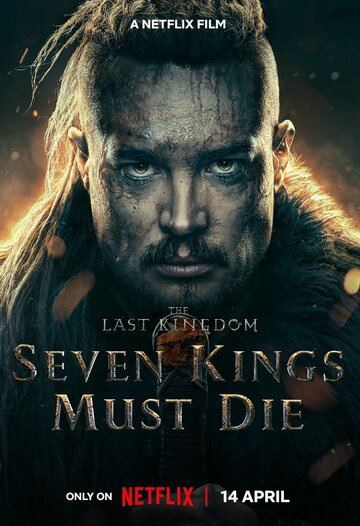 Смотреть фильм Последнее королевство: Семь королей должны умереть 2023 года онлайн