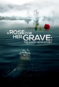 Смотреть фильм Роза на её могиле: История Рэнди Рота 2023 года онлайн